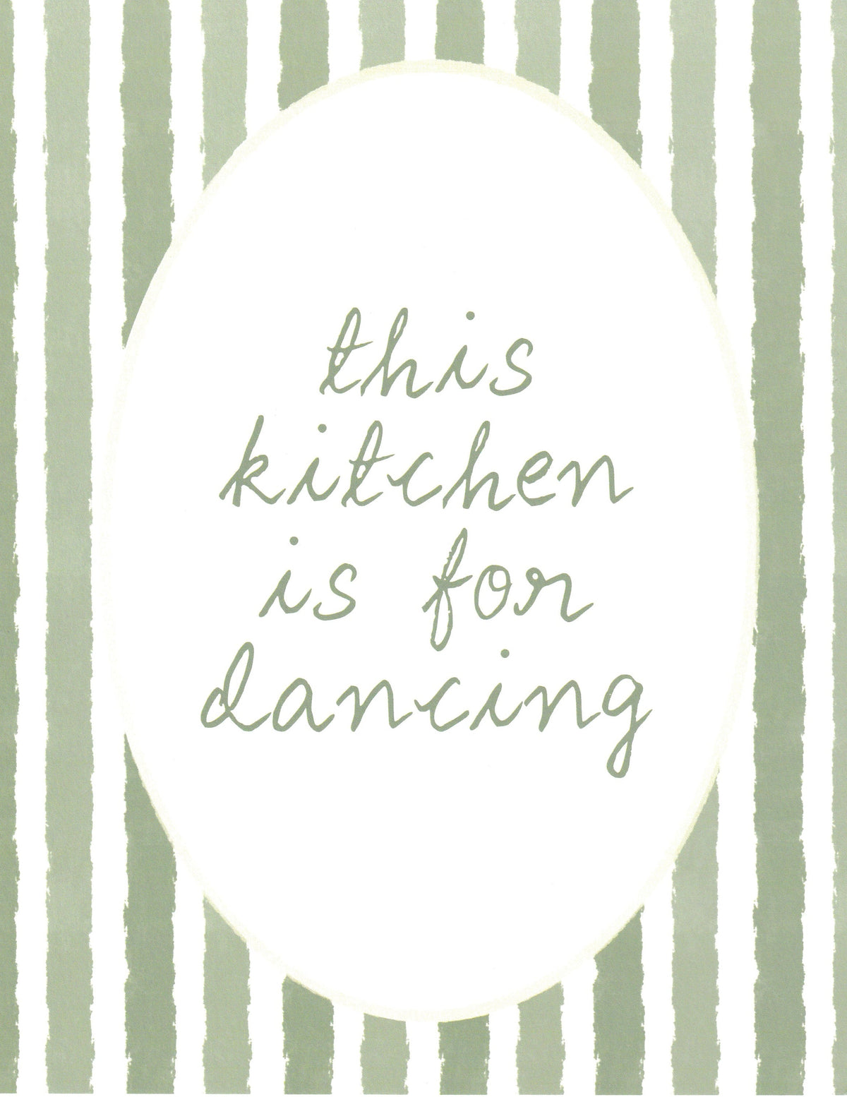 A square decorative print or card featuring the phrase 'this kitchen is for dancing' in light sage green script inside a large white oval, set against a background of vertical sage green and white brushstroke stripes.
