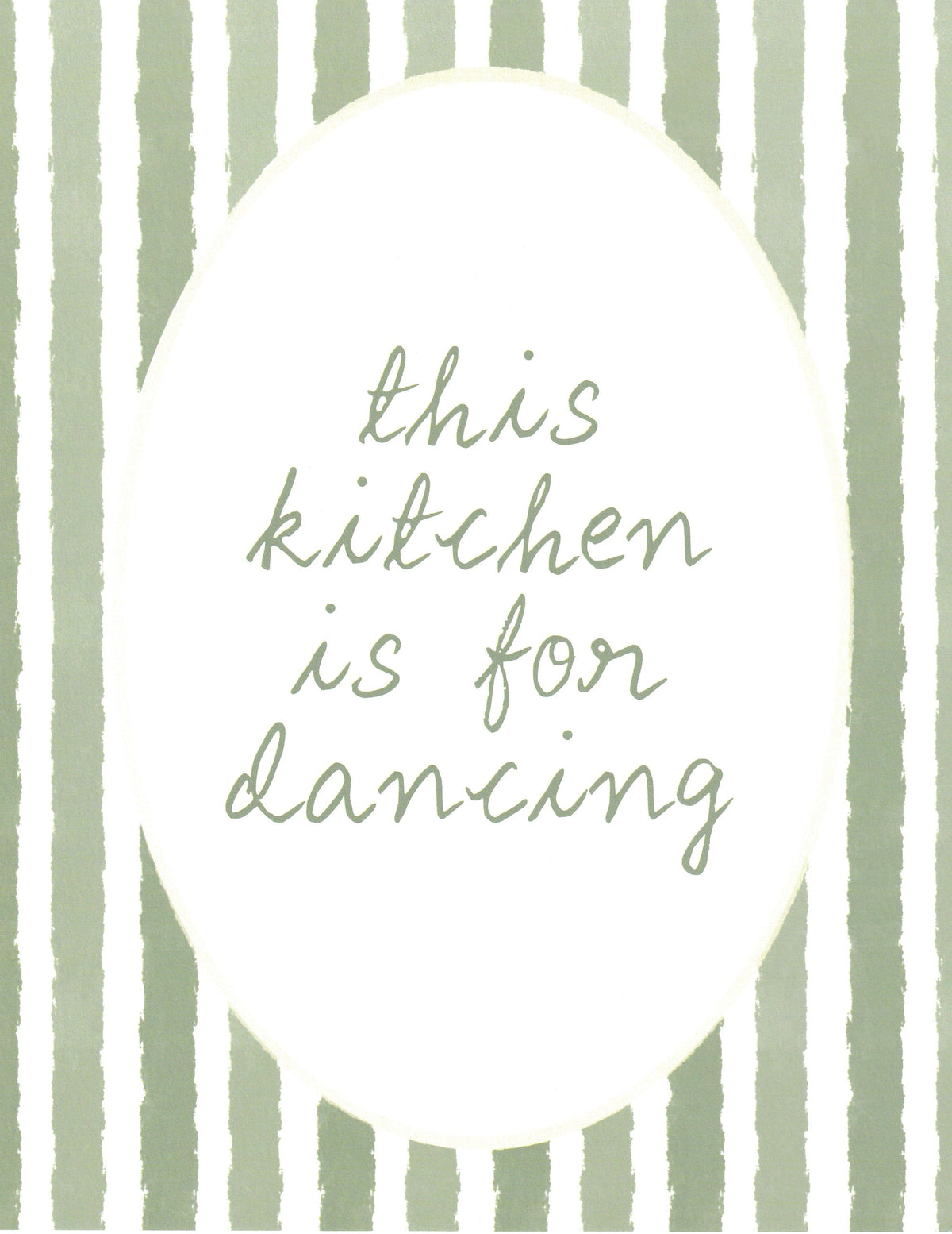 A square decorative print or card featuring the phrase 'this kitchen is for dancing' in light sage green script inside a large white oval, set against a background of vertical sage green and white brushstroke stripes.
