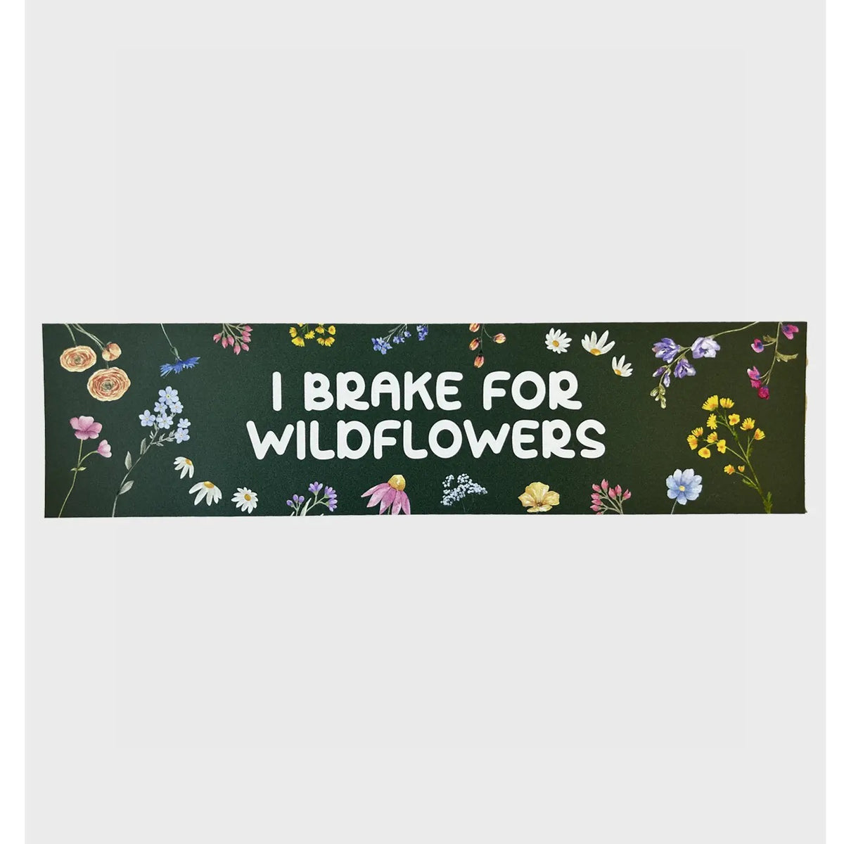 I Brake For Wildflowers Bumper Sticker